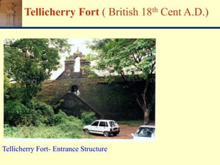Tellicherry Fort- Entrance Structure
Tellicherry Fort ( British 18th Cent A.D.)
 