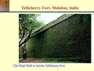 12m High Wall in laterite Tellicherry Fort
Tellicherry Fort, Malabar, India
 