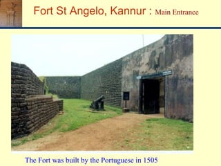 The Fort was built by the Portuguese in 1505
Fort St Angelo, Kannur : Main Entrance
 
