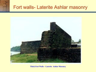Thick Fort Walls – Laterite Ashlar Masonry
Fort walls- Laterite Ashlar masonry
 
