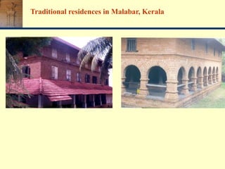Traditional residences in Malabar, Kerala
 