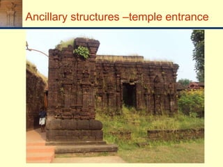 Ancillary structures –temple entrance
 
