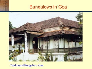 Traditional Bungalow, Goa
Bungalows in Goa
 