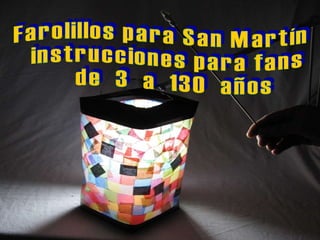 Farolillos para San Martín instrucciones para fans de  3  a  130  años  