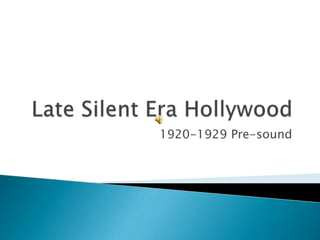Late Silent Era Hollywood 1920-1929 Pre-sound 