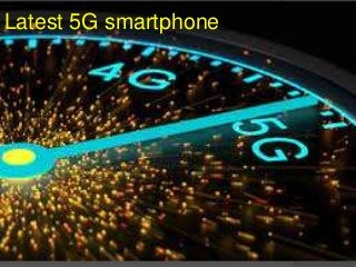 Latest 5G smartphone
 