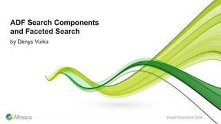 ADF Search Components
and Faceted Search
by Denys Vuika
 