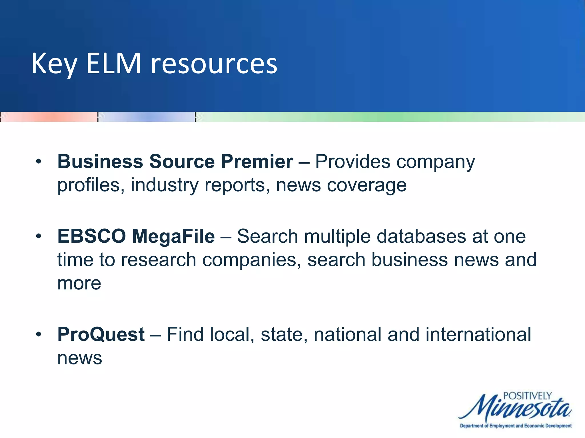 Funded by Minnesota Legislature         Why use ELM?Research employers