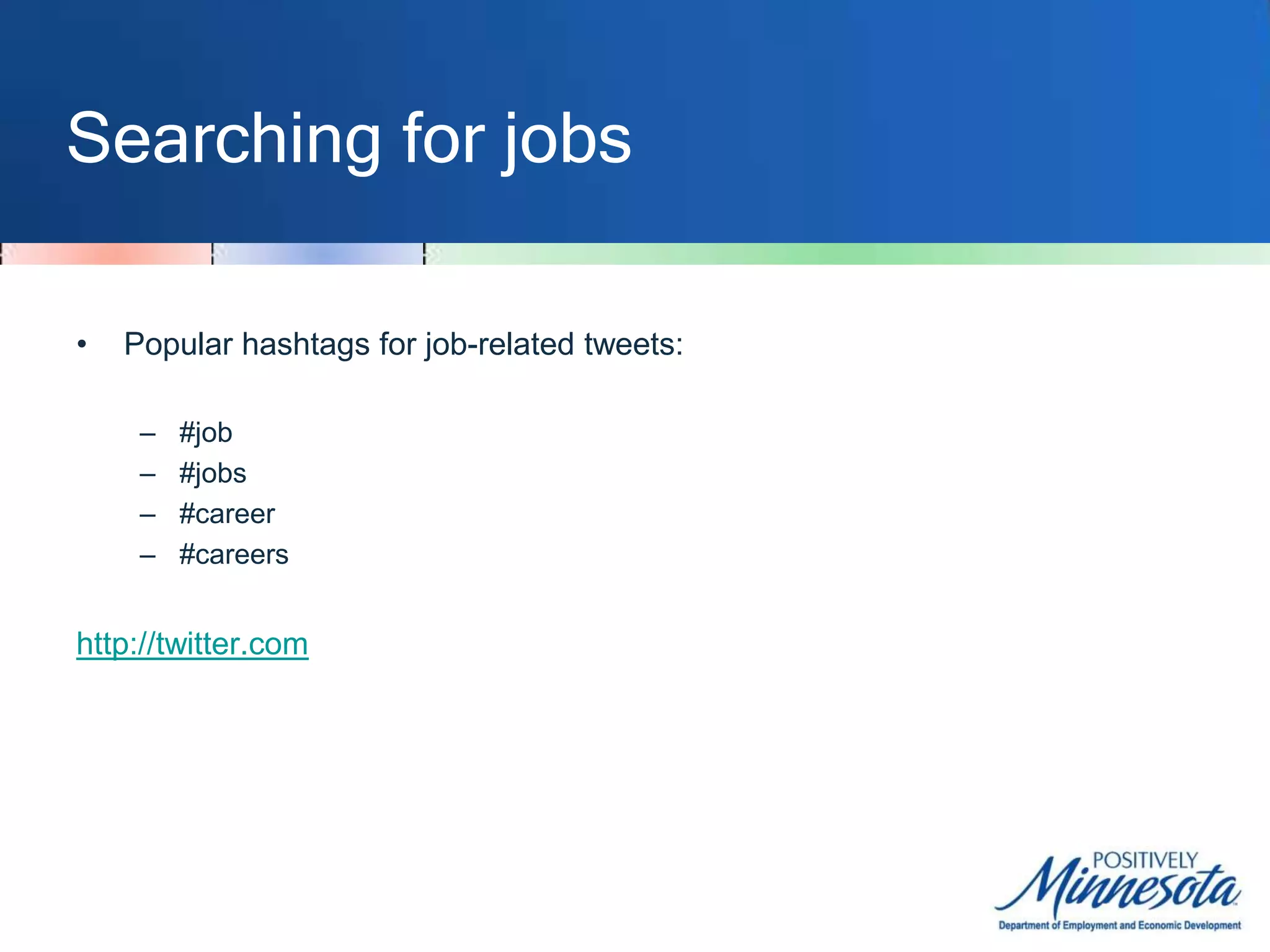 ProQuest– Find local, state, national and international news            Find a job on TwitterGoal of this section:Give you resources for finding a job on Twitter that you can take back to your job-seeking clientsPresentation assumes participants have basic working knowledge of Twitter.Need an introduction to Twitter? Try these books:The Twitter Book by Tim O’Reilly and Sarah MilsteinTwitter: Tips, tricks and tweets by Paul McFedries