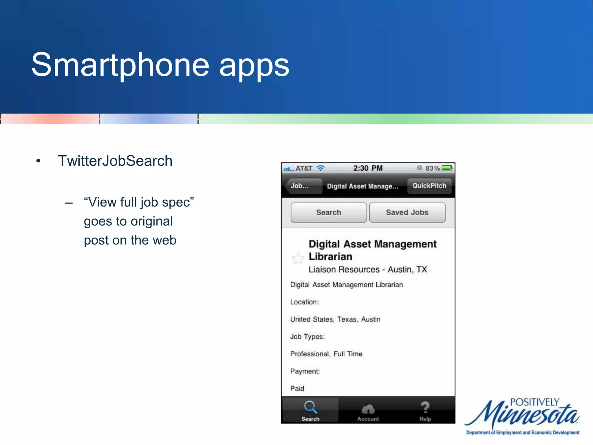 Smartphone appsTwitterJobSearchCan search by job or 	location