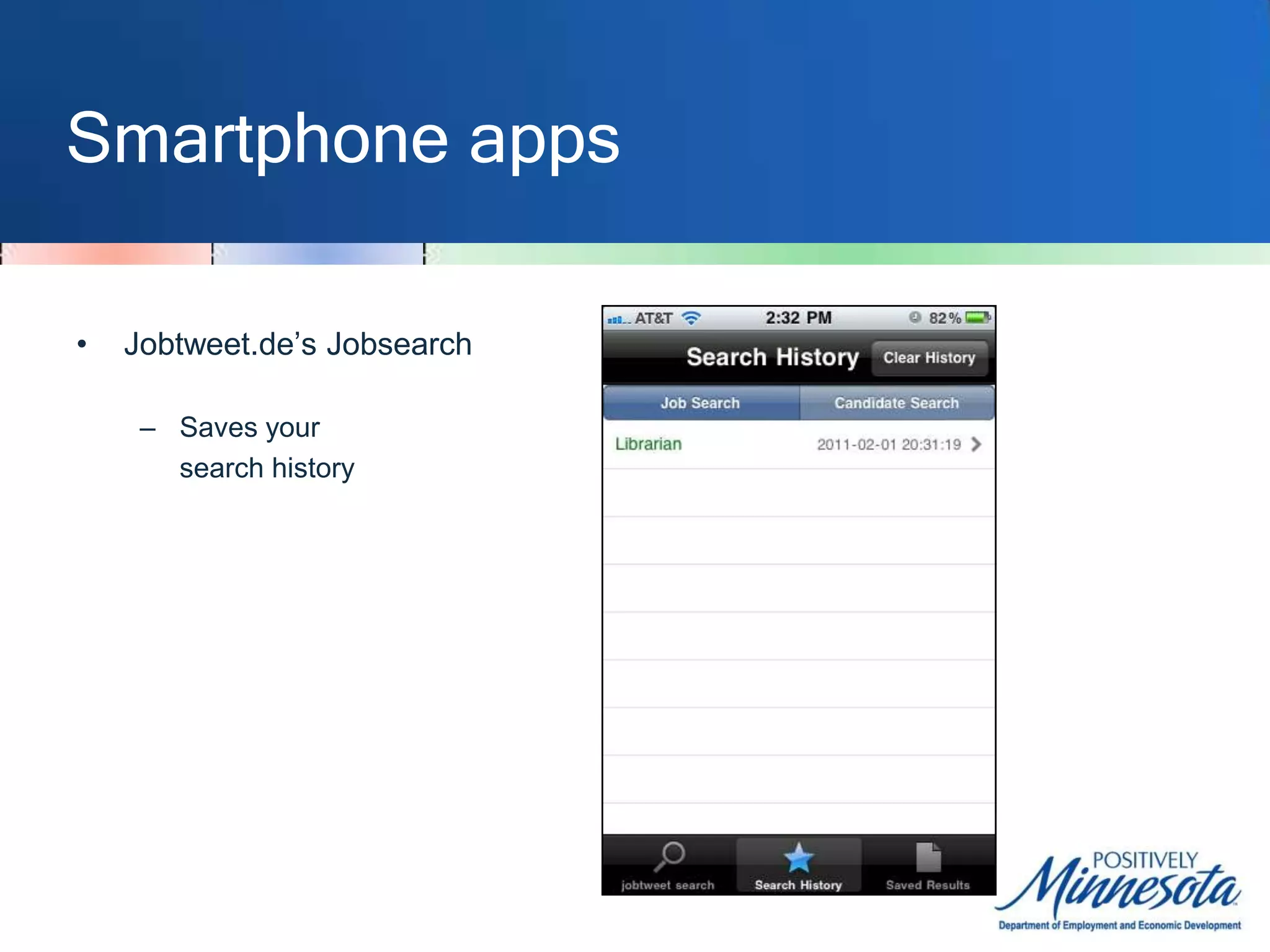 Smartphone appsJobtweet.de’sJobsearchSearch in English, 	German, French 	or RussianJob seekers can 	search for jobsEmployers can search 	for candidates