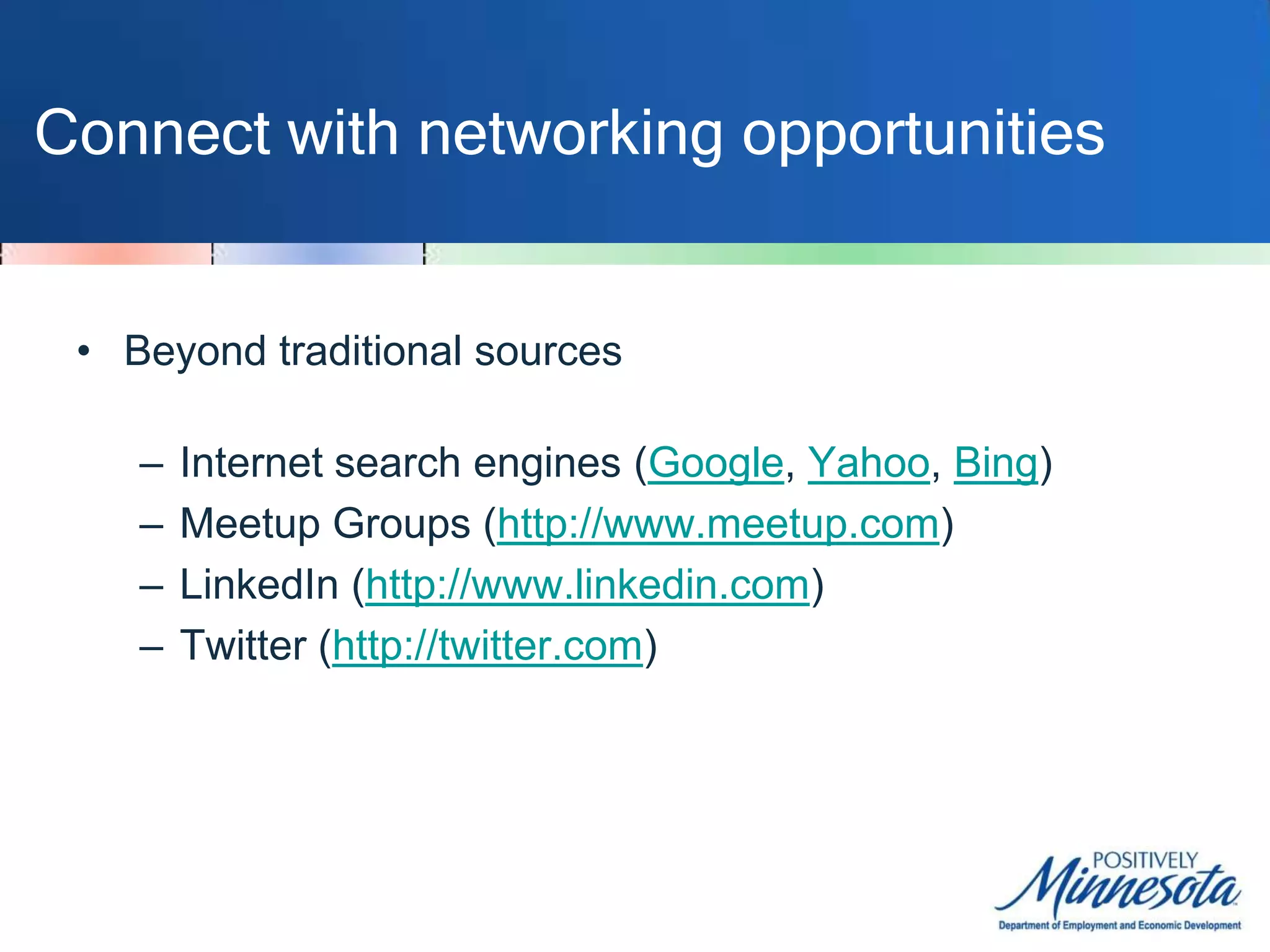 Connect with networking opportunitiesWhy associations? Networking opportunities:Meetings and eventsDiscussion lists and online social networkingJob boards and position announcementsVolunteer and professional development opportunitiesCareer and educational guidance, informational interviews