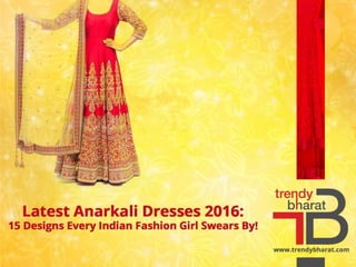 Top 15 Latest Anarkali Designs to Try this Festive Season!