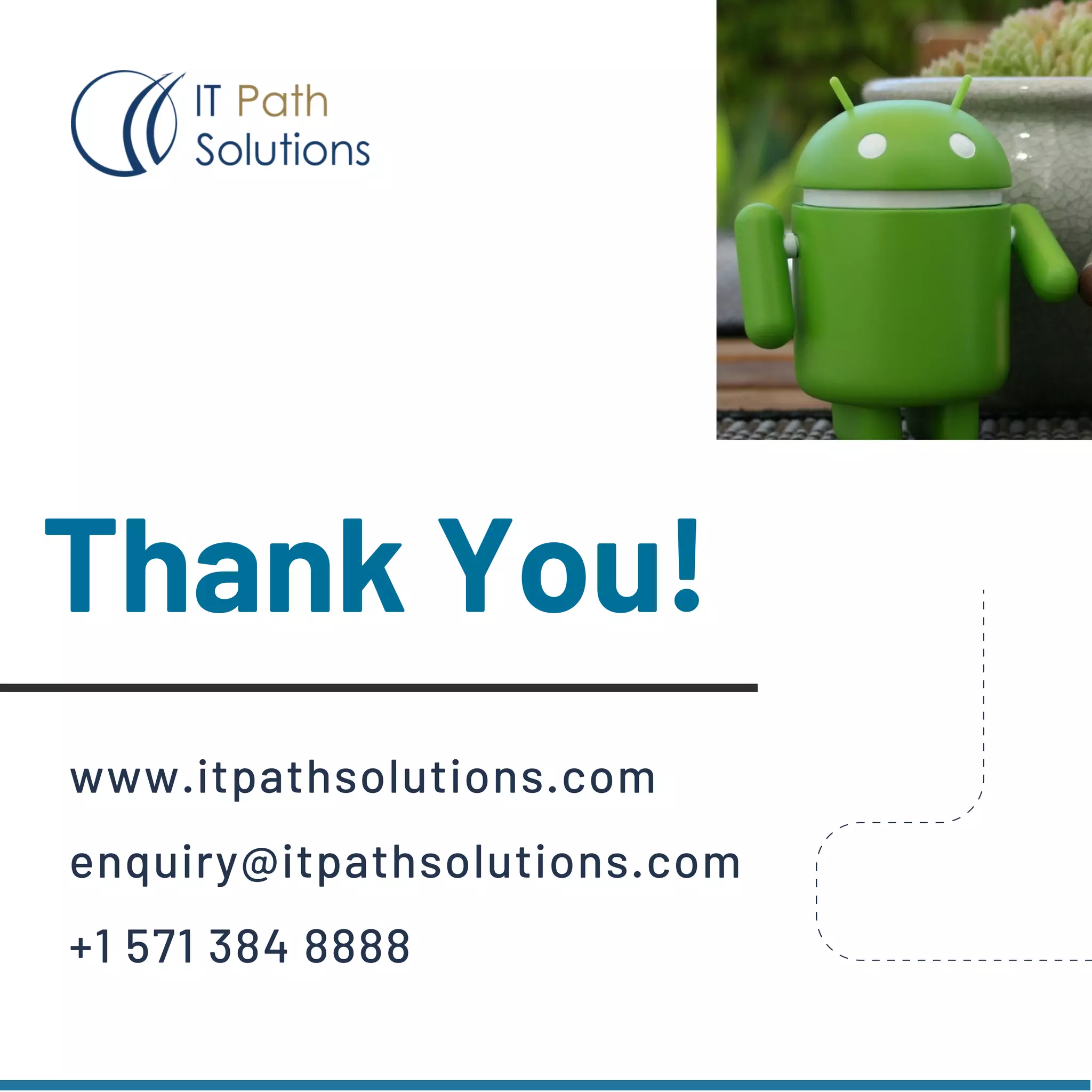 Thank You!
www.itpathsolutions.com
enquiry@itpathsolutions.com
+1 571 384 8888
 