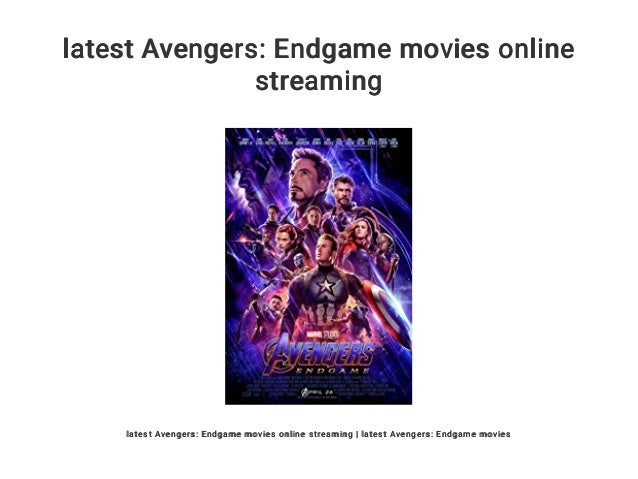 Latest Avengers Endgame Movies Online Streaming