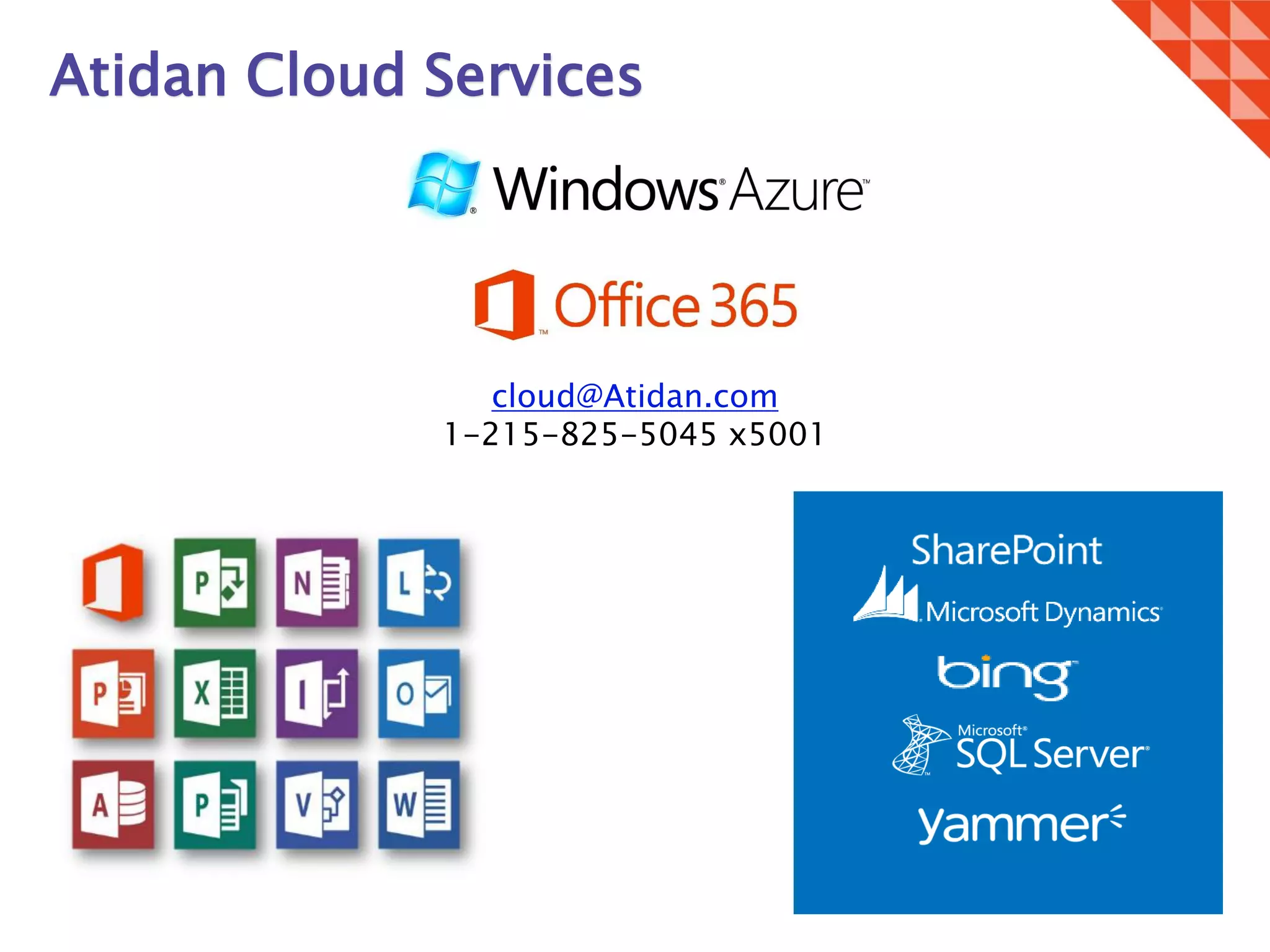 Atidan Cloud Services
cloud@Atidan.com
1-215-825-5045 x5001
 