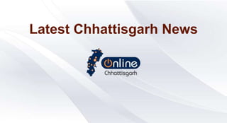 Latest Chhattisgarh News
 
