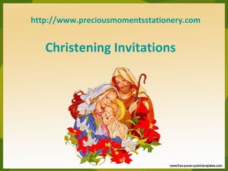 http://www.preciousmomentsstationery.com


   Christening Invitations
 
