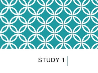 STUDY 1
 