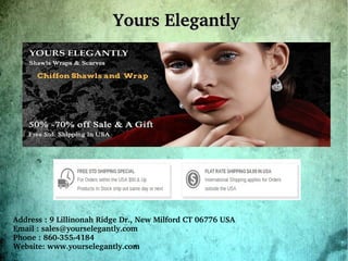 Yours ElegantlyYours Elegantly
Address : 9 Lillinonah Ridge Dr., New Milford CT 06776 USA 
Email : sales@yourselegantly.com
Phone : 860­355­4184
Website: www.yourselegantly.com
 