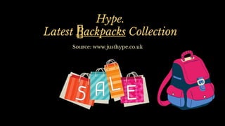 Hype.
Latest ﻿Backpacks Collection
Source: www.justhype.co.uk
 