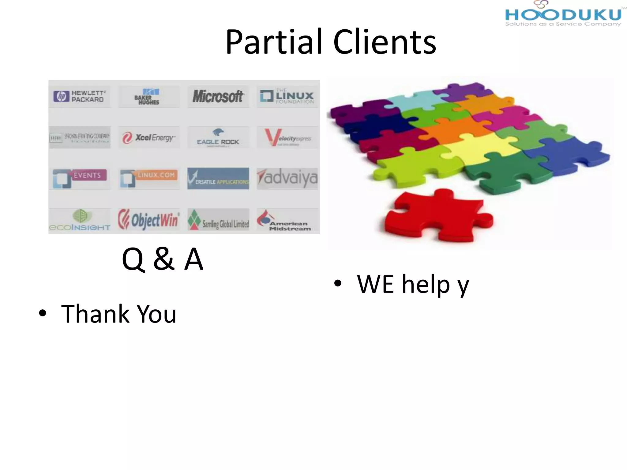 Q & A
• Thank You
Partial Clients
• WE help y
 