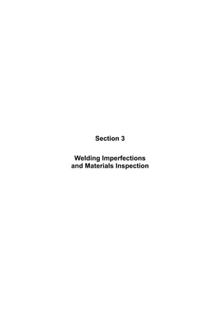 Section 3
Welding Imperfections
and Materials Inspection
 