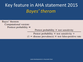 Key feature in AHA statement 2015
Bayes’ therom
Latest developments in rheumatic fever
 