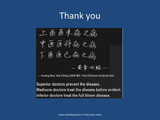 Thank you
Latest developments in rheumatic fever
 