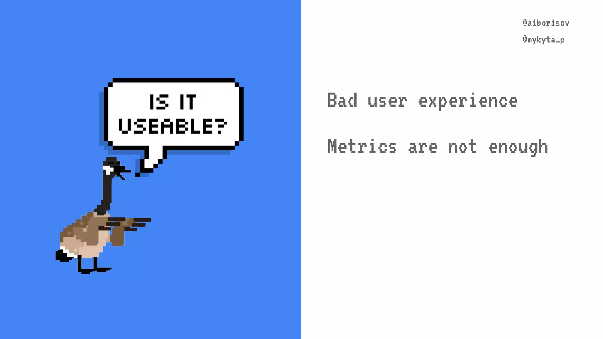 @aiborisov @mykyta_p @aiborisov @mykyta_p Bad user experience Metrics are not enough 
