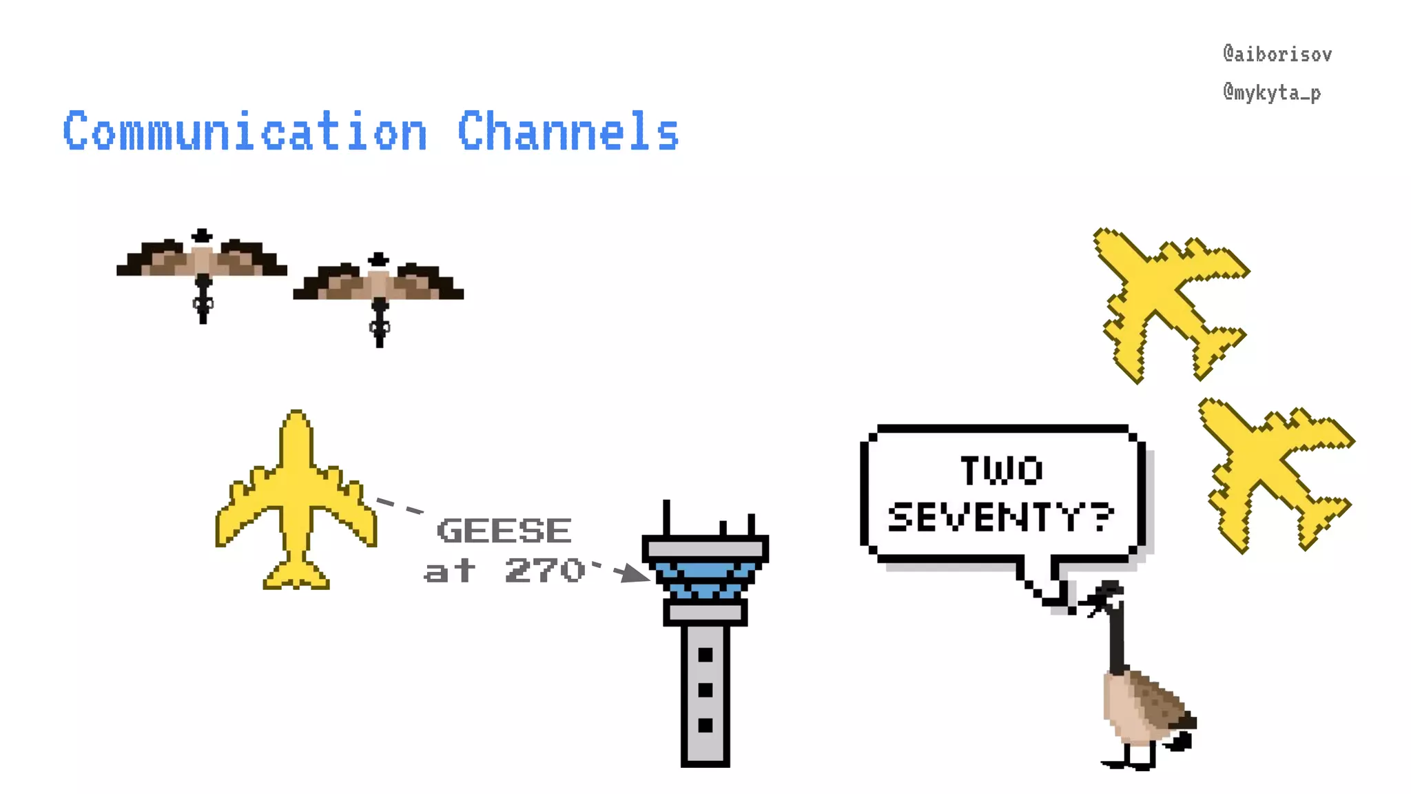 @aiborisov @mykyta_p GEESE at 270 Communication Channels @aiborisov @mykyta_p 