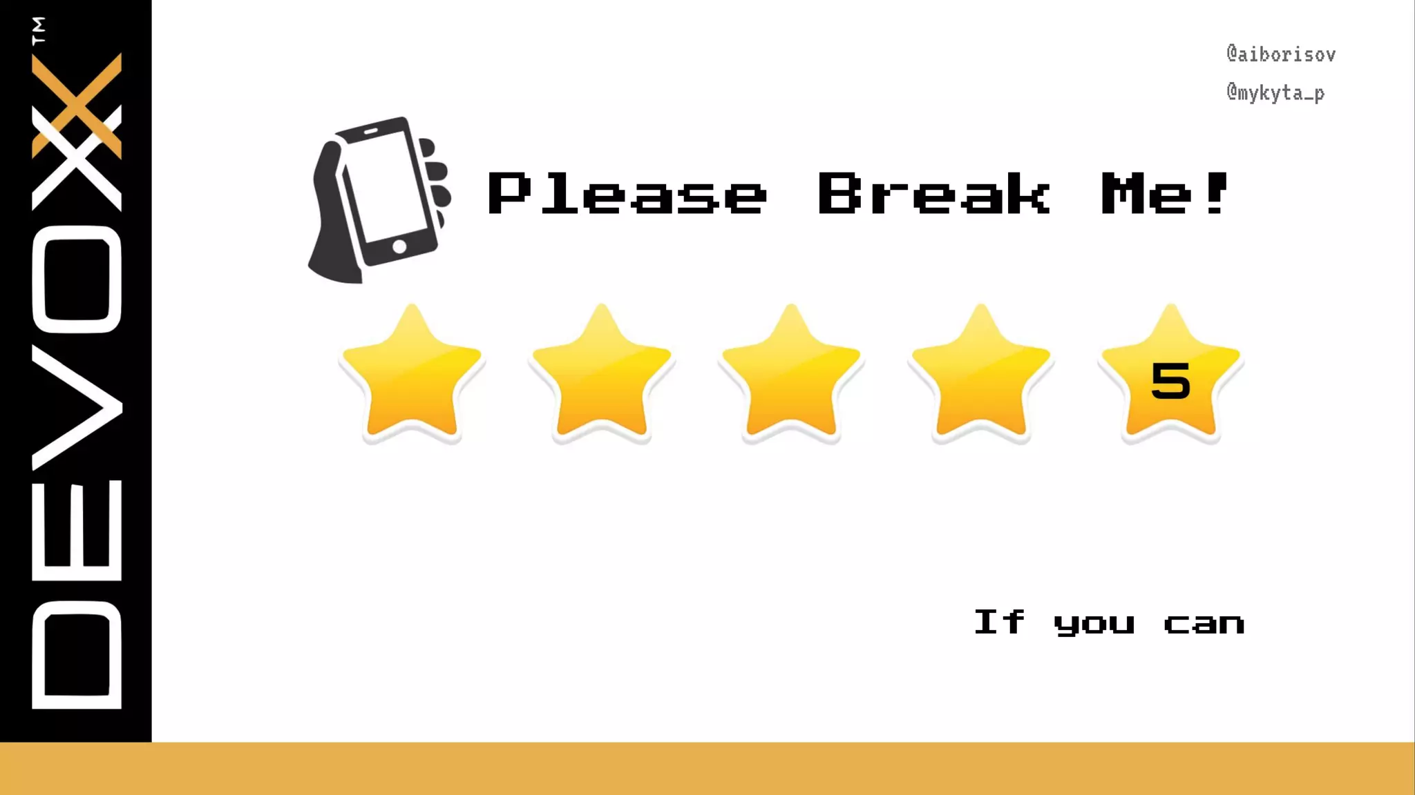 @aiborisov @mykyta_p Please Break Me! If you can 