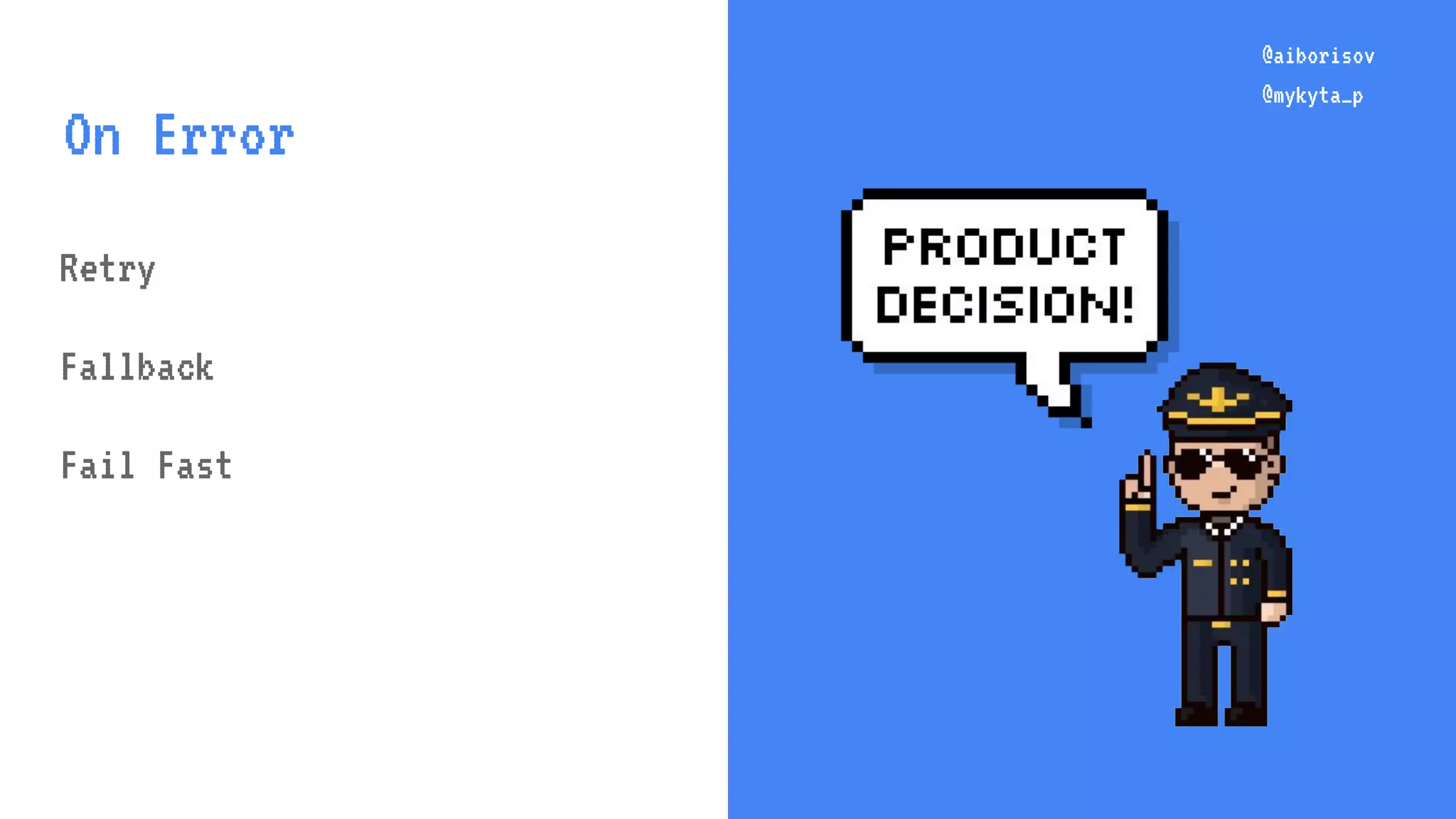 @aiborisov @mykyta_p Retry Fallback Fail Fast @aiborisov @mykyta_p On Error 