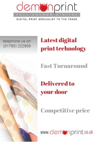 Latest digital 
print technology 
Fast Turnaround 
Delivered to 
your door 
Competitive price 
www. .co.uk 
