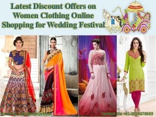 Latest Discount Offers on
Women Clothing Online
Shopping for Wedding Festival
Email Id: sales@manjaree.in Contact Us: +91-9824678889
 
