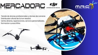 Tienda de drones profesionales y drones de carreras
Distribuidor oficial de DJI en Madrid
Venta directa, reparaciones, servicio personalizado,
formacion cursos RPAs
 