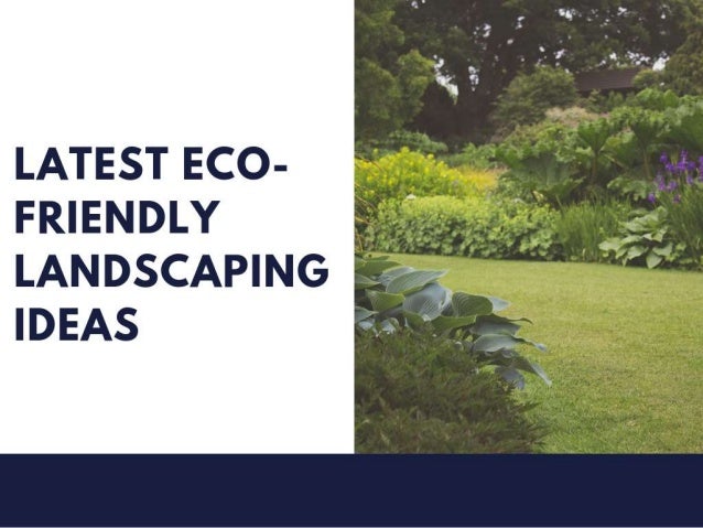Latest Eco Friendly Landscaping Ideas