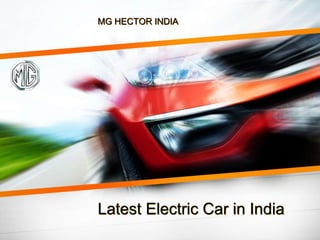 Latest Electric Car in India
MG HECTOR INDIA
 