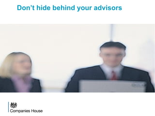 Don’t hide behind your advisors
 
