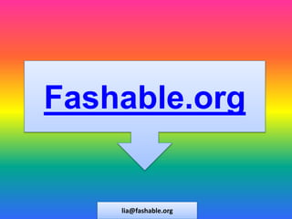 lia@fashable.org
Fashable.org
 