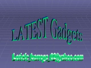 LATEST Gadgets [email_address] 