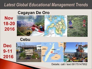 Cebu
Cagayan De Oro
Nov
18-20
2016
Dec
9-11
2016
Details: call / text 09175147952
 