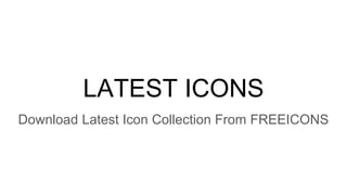 LATEST ICONS
Download Latest Icon Collection From FREEICONS
 