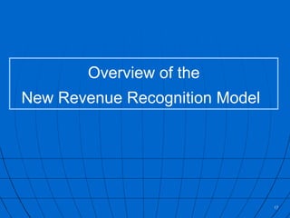 Overview of the  New Revenue Recognition Model   