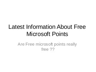Latest Information About Free
Microsoft Points
Are Free microsoft points really
free ??
 