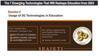 Session 4
Usage of 5G Technologies in Education
 