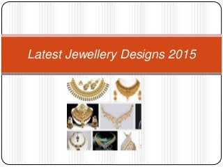 Latest Jewellery Designs 2015
 