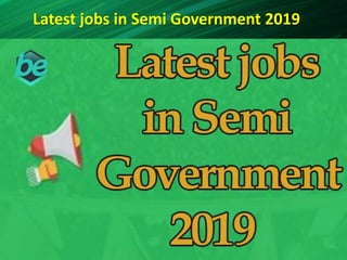 Latest jobs in Semi Government 2019
Click to edit Master subtitle style
 