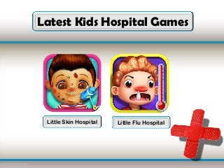 Latest Kids Hospital Games Little Skin Hospital Little Flu Hospital  