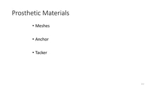 Prosthetic Materials
• Meshes
• Anchor
• Tacker
212
 
